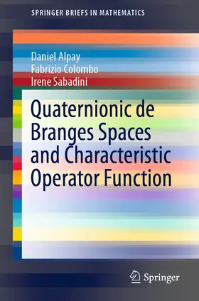 Alpay / Colombo / Sabadini |  Quaternionic de Branges Spaces and Characteristic Operator Function | eBook | Sack Fachmedien