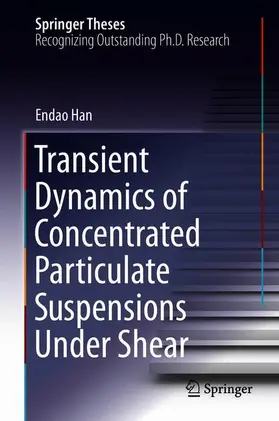 Han | Transient Dynamics of Concentrated Particulate Suspensions Under Shear | Buch | 978-3-030-38347-3 | www2.sack.de
