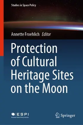 Froehlich |  Protection of Cultural Heritage Sites on the Moon | Buch |  Sack Fachmedien