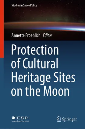 Froehlich |  Protection of Cultural Heritage Sites on the Moon | eBook | Sack Fachmedien