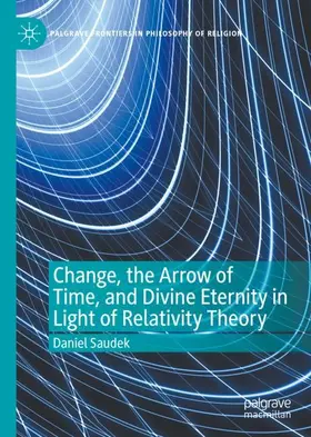 Saudek |  Change, the Arrow of Time, and Divine Eternity in Light of Relativity Theory | Buch |  Sack Fachmedien