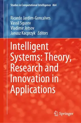 Jardim-Goncalves / Kacprzyk / Sgurev |  Intelligent Systems: Theory, Research and Innovation in Applications | Buch |  Sack Fachmedien