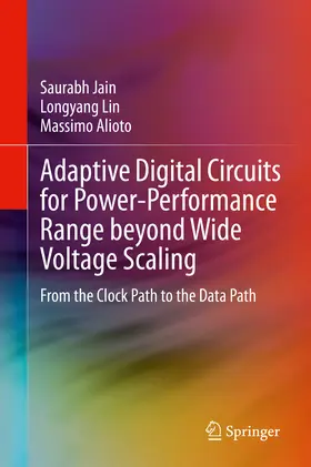 Jain / Lin / Alioto |  Adaptive Digital Circuits for Power-Performance Range beyond Wide Voltage Scaling | eBook | Sack Fachmedien