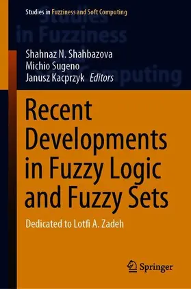 Shahbazova / Kacprzyk / Sugeno |  Recent Developments in Fuzzy Logic and Fuzzy Sets | Buch |  Sack Fachmedien