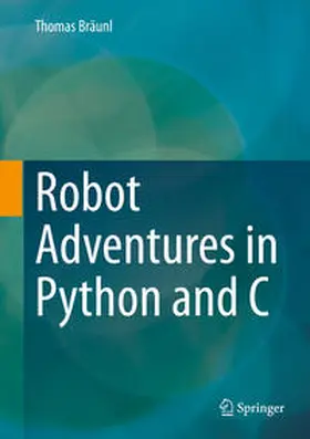 Bräunl |  Robot Adventures in Python and C | eBook | Sack Fachmedien
