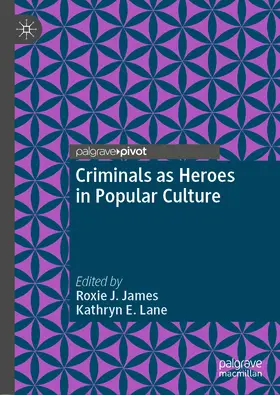 James / Lane |  Criminals as Heroes in Popular Culture | eBook | Sack Fachmedien