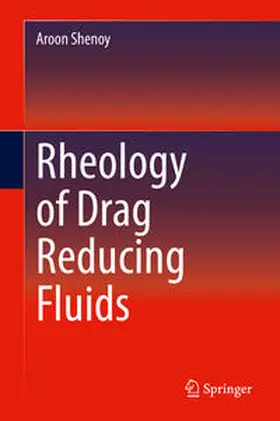 Shenoy |  Rheology of Drag Reducing Fluids | Buch |  Sack Fachmedien