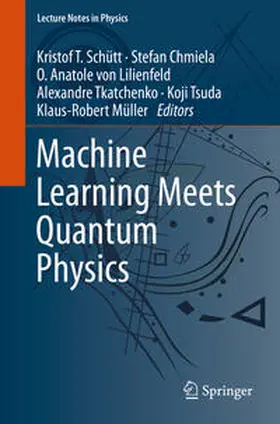 Schütt / Chmiela / Müller |  Machine Learning Meets Quantum Physics | Buch |  Sack Fachmedien