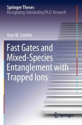 Schäfer |  Fast Gates and Mixed-Species Entanglement with Trapped Ions | Buch |  Sack Fachmedien
