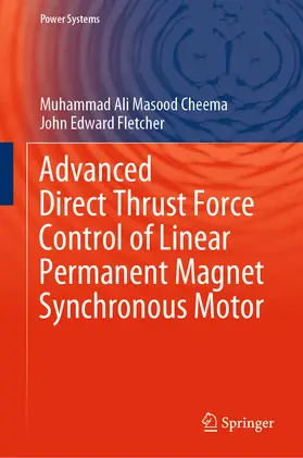 Cheema / Fletcher |  Advanced Direct Thrust Force Control of Linear Permanent Magnet Synchronous Motor | eBook | Sack Fachmedien