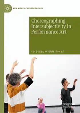 Wynne-Jones |  Choreographing Intersubjectivity in Performance Art | eBook | Sack Fachmedien