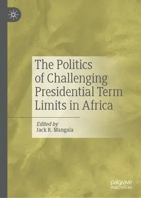 Mangala |  The Politics of Challenging Presidential Term Limits in Africa | eBook | Sack Fachmedien