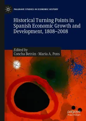 Pons / Betrán |  Historical Turning Points in Spanish Economic Growth and Development, 1808-2008 | Buch |  Sack Fachmedien
