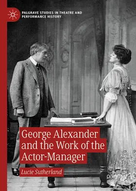 Sutherland |  George Alexander and the Work of the Actor-Manager | eBook | Sack Fachmedien