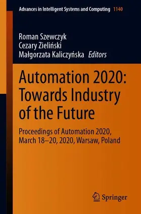 Szewczyk / Kaliczynska / Zielinski |  Automation 2020: Towards Industry of the Future | Buch |  Sack Fachmedien