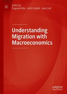 Vella / Llull / Caballé |  Understanding Migration with Macroeconomics | Buch |  Sack Fachmedien
