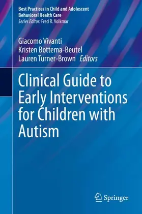 Vivanti / Turner-Brown / Bottema-Beutel | Clinical Guide to Early Interventions for Children with Autism | Buch | 978-3-030-41159-6 | sack.de