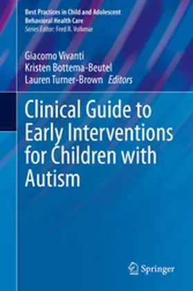 Vivanti / Bottema-Beutel / Turner-Brown |  Clinical Guide to Early Interventions for Children with Autism | eBook | Sack Fachmedien
