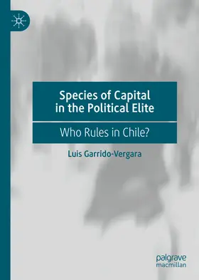 Garrido-Vergara |  Species of Capital in the Political Elite | eBook | Sack Fachmedien