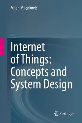 Milenkovic |  Internet of Things: Concepts and System Design | Buch |  Sack Fachmedien