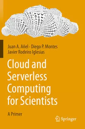 Añel / Rodeiro Iglesias / Montes |  Cloud and Serverless Computing for Scientists | Buch |  Sack Fachmedien