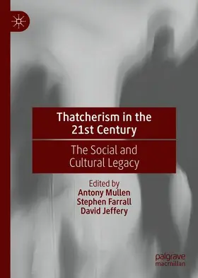 Mullen / Jeffery / Farrall | Thatcherism in the 21st Century | Buch | 978-3-030-41791-8 | sack.de
