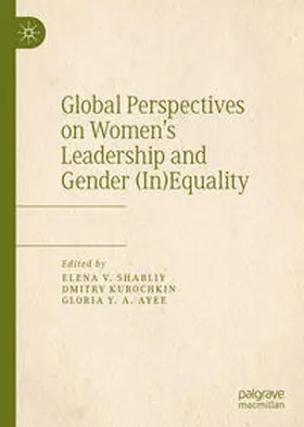 Shabliy / Kurochkin / Ayee | Global Perspectives on Women’s Leadership and Gender (In)Equality | E-Book | sack.de
