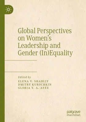 Shabliy / Ayee / Kurochkin |  Global Perspectives on Women's Leadership and Gender (In)Equality | Buch |  Sack Fachmedien