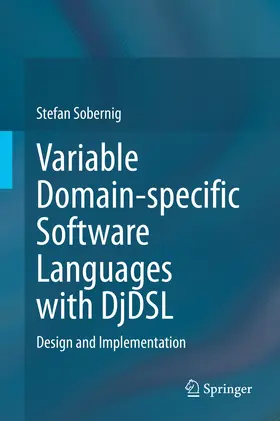 Sobernig | Variable Domain-specific Software Languages with DjDSL | E-Book | www2.sack.de