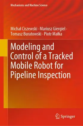 Ciszewski / Malka / Malka |  Modeling and Control of a Tracked Mobile Robot for Pipeline Inspection | Buch |  Sack Fachmedien
