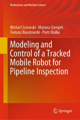 Ciszewski / Giergiel / Buratowski |  Modeling and Control of a Tracked Mobile Robot for Pipeline Inspection | eBook | Sack Fachmedien