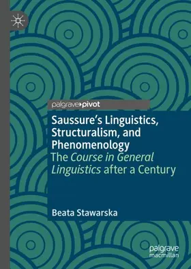 Stawarska |  Saussure's Linguistics, Structuralism, and Phenomenology | Buch |  Sack Fachmedien