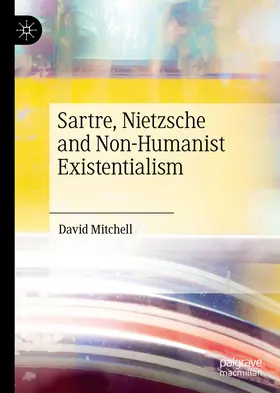 Mitchell | Sartre, Nietzsche and Non-Humanist Existentialism | E-Book | www2.sack.de