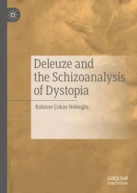 Çokay Nebioglu / Çokay Nebioglu |  Deleuze and the Schizoanalysis of Dystopia | Buch |  Sack Fachmedien