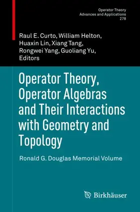 Curto / Helton / Yu |  Operator Theory, Operator Algebras and Their Interactions with Geometry and Topology | Buch |  Sack Fachmedien