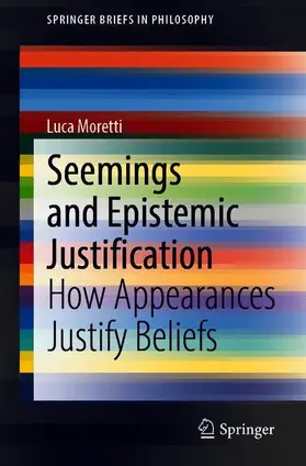 Moretti |  Seemings and Epistemic Justification | Buch |  Sack Fachmedien