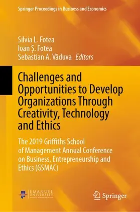 Fotea / Vaduva / Vaduva |  Challenges and Opportunities to Develop Organizations Through Creativity, Technology and Ethics | Buch |  Sack Fachmedien