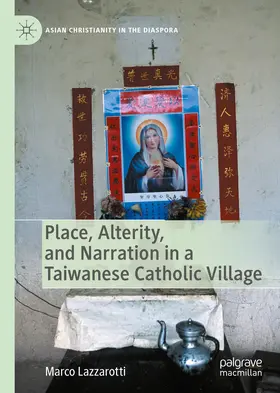 Lazzarotti | Place, Alterity, and Narration in a Taiwanese Catholic Village | E-Book | sack.de