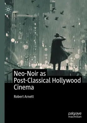 Arnett |  Neo-Noir as Post-Classical Hollywood Cinema | Buch |  Sack Fachmedien