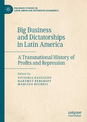 Basualdo / Berghoff / Bucheli |  Big Business and Dictatorships in Latin America | eBook | Sack Fachmedien