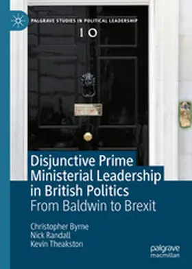 Byrne / Randall / Theakston |  Disjunctive Prime Ministerial Leadership in British Politics | eBook | Sack Fachmedien