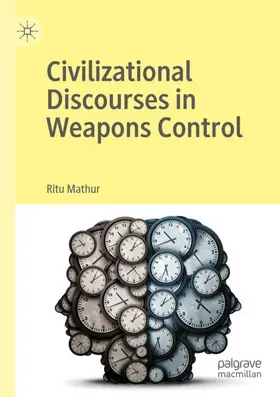 Mathur |  Civilizational Discourses in Weapons Control | Buch |  Sack Fachmedien