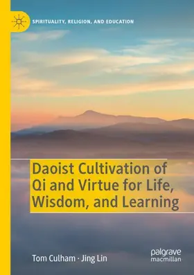 Lin / Culham |  Daoist Cultivation of Qi and Virtue for Life, Wisdom, and Learning | Buch |  Sack Fachmedien