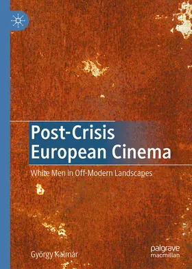 Kalmár | Post-Crisis European Cinema | Buch | 978-3-030-45034-2 | www2.sack.de