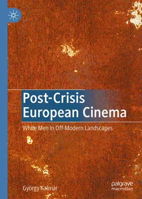 Kalmár |  Post-Crisis European Cinema | eBook | Sack Fachmedien