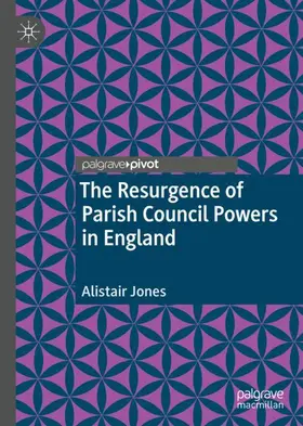 Jones | The Resurgence of Parish Council Powers in England | Buch | 978-3-030-45127-1 | sack.de