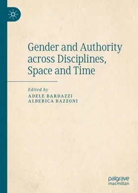 Bazzoni / Bardazzi |  Gender and Authority across Disciplines, Space and Time | Buch |  Sack Fachmedien