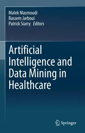 Masmoudi / Siarry / Jarboui |  Artificial Intelligence and Data Mining in Healthcare | Buch |  Sack Fachmedien