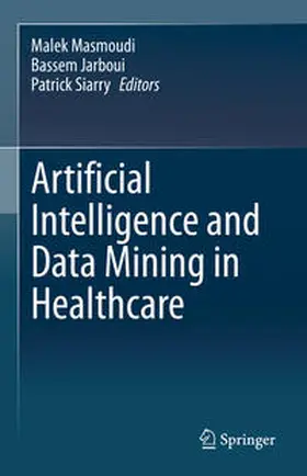 Masmoudi / Jarboui / Siarry |  Artificial Intelligence and Data Mining in Healthcare | eBook | Sack Fachmedien