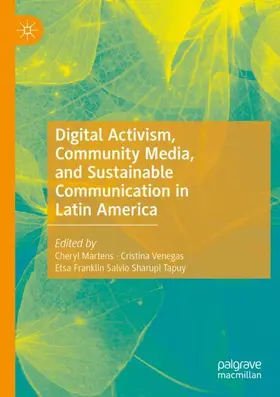 Martens / Franklin Salvio Sharupi Tapuy / Venegas |  Digital Activism, Community Media, and Sustainable Communication in Latin America | Buch |  Sack Fachmedien